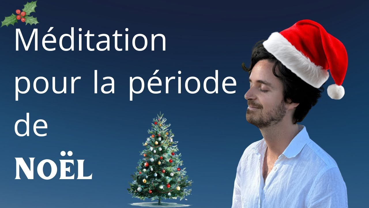 Méditation et conseils pour garder la sérénité pendant les fêtes