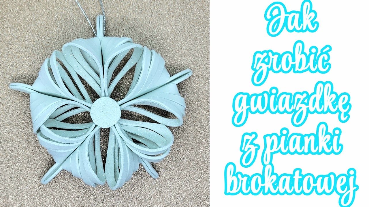 GWIAZDKA, ŚNIEŻYNKA Z PIANKI BROKATOWEJ tutorial, star, glitter, christmas, foam, handmade, brokat