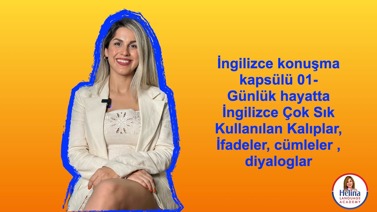 İngilizce konuşma kapsülü 01- Günlük hayatta İngilizce Kullanılan Kalıplar, İfadeler, diyaloglar