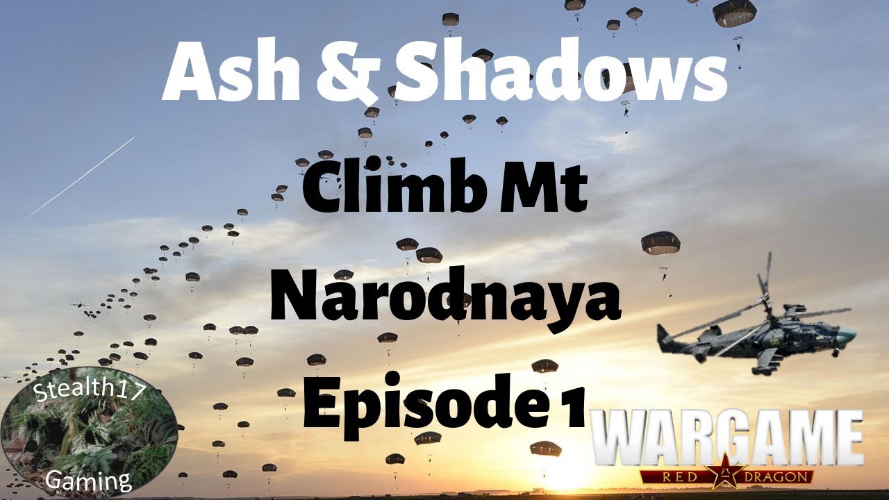 Wargame Red Dragon - Ash & Shadows Climb Mt Narodnaya - Episode 1