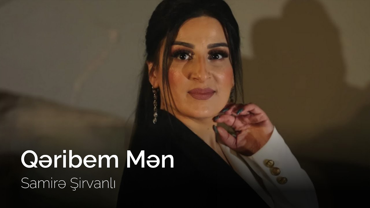 Samire Şirvanlı - Qeribem Men (Official Video)
