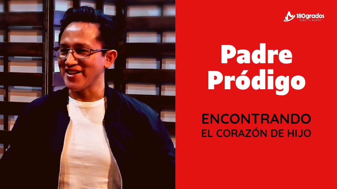 Padre Pródigo - Encontrando el Corazón de Hijo