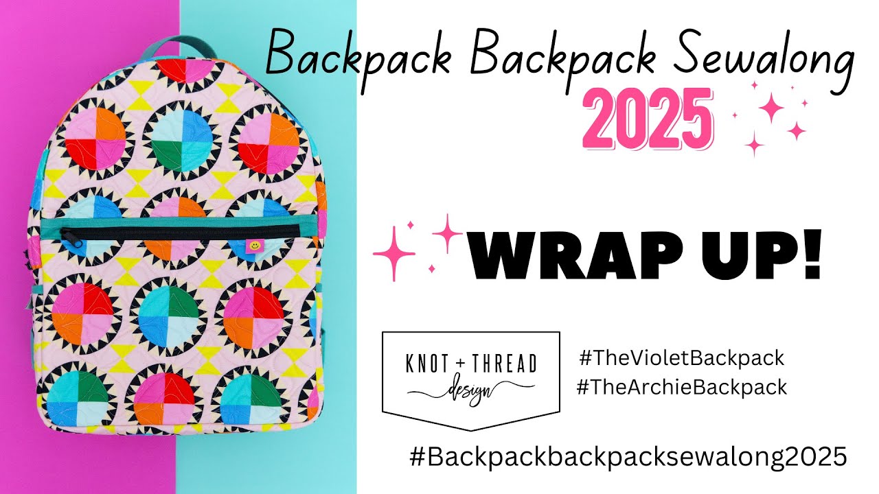 Backpack Backpack Sew-along 2025 Week 6: WRAP UP