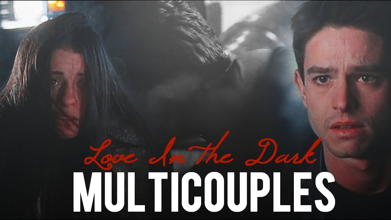 Multicouples || Love in the Dark