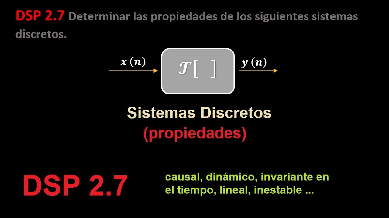 DSP 2.7 Propiedades de Sistemas Discretos
