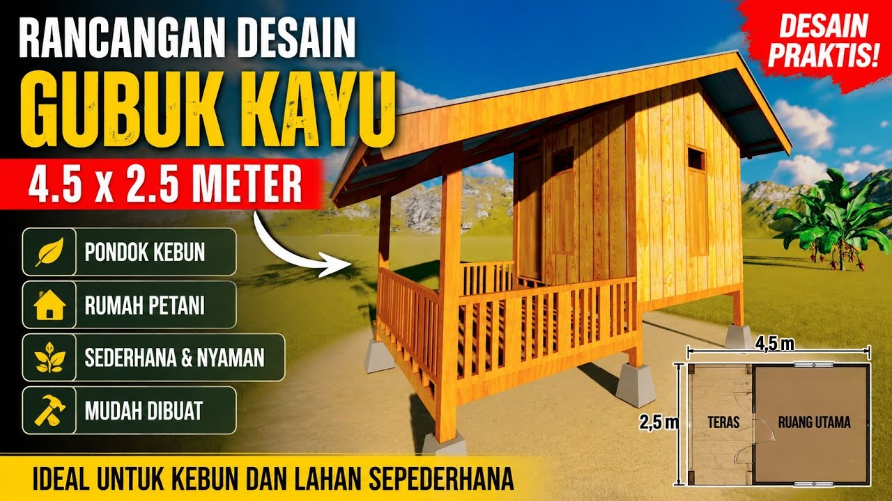 Rancangan Desain Gubuk Kayu 4.5 x 2.5 Meter | Pondok Kebun Rumah Petani Sederhana