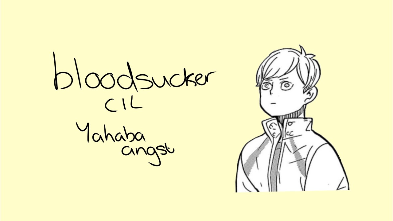 || Bloodsucker || Yahaba Angst || Haikyuu Texts ||