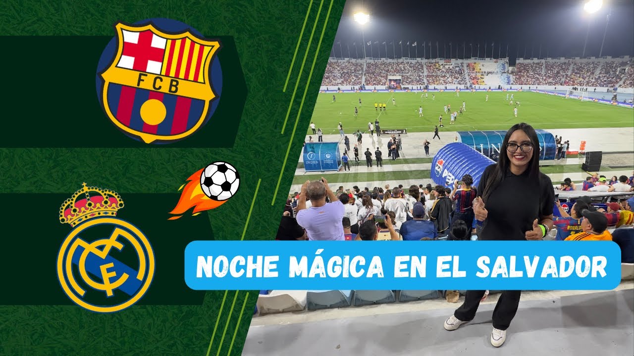 🌸PARTIDO LEYENDAS BARCELONA & REAL MADRID EN EL SALVADOR 🌸