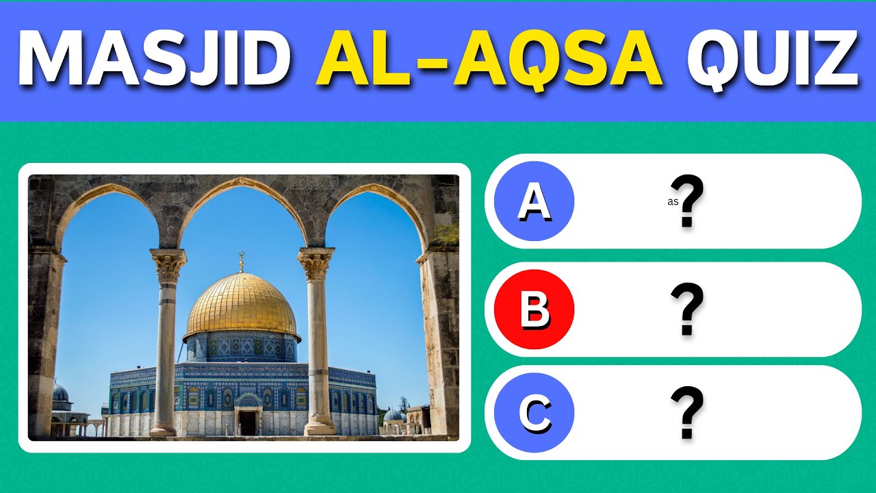 Masjid Al-Aqsa Quiz: Explore the Rich History and Heritage!