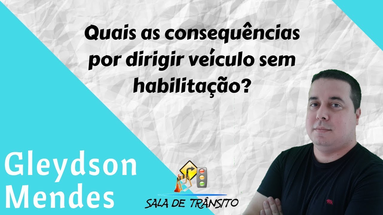 Quais as consequências por dirigir veículo sem habilitação