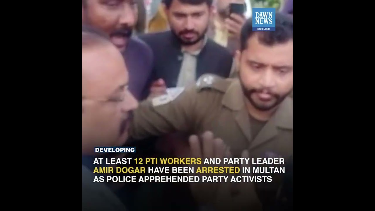 Amir Dogar Among 10 PTI Workers Arrested In Multan | Developing | Dawn News English