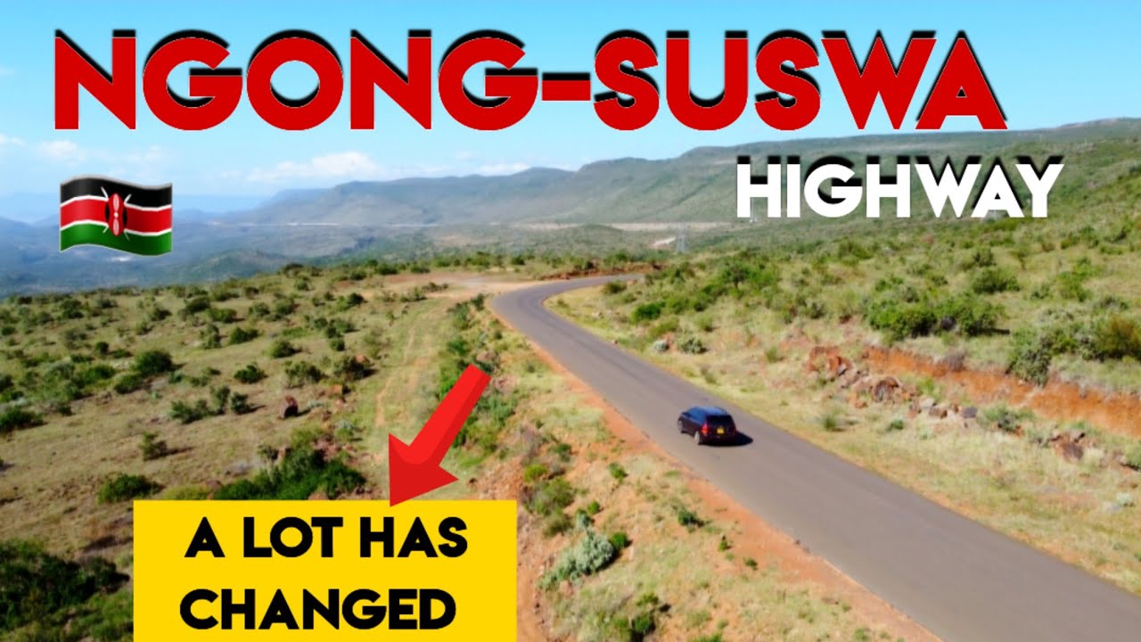 Impact of The New NGONG-SUSWA Highway in 2025! Massive Transformation