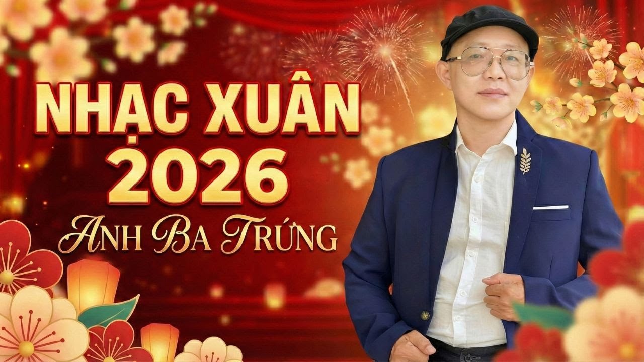 NHẠC XUÂN CHÀO TẾT BÍNH NGỌ 2026 - ANH BA TRỨNG | Liên khúc Xuân Này Anh Về x Mùa Xuân Lá Khô
