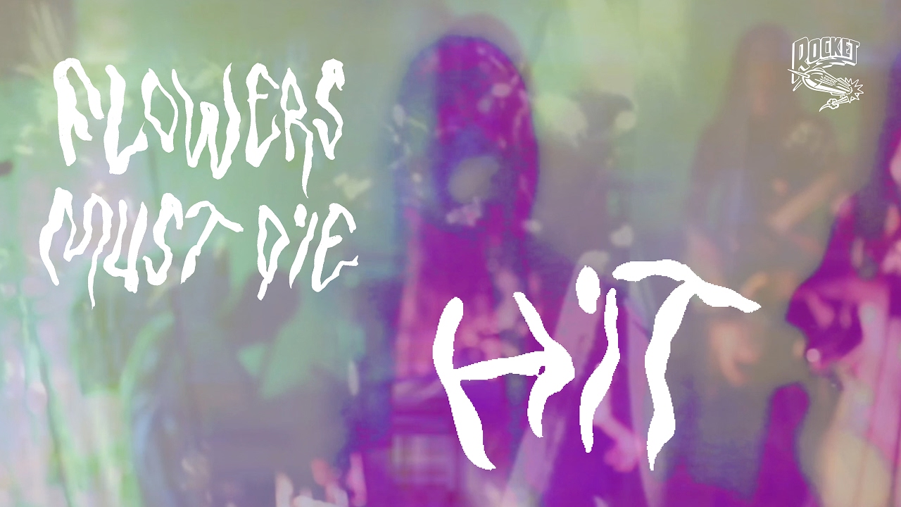 Flowers Must Die -  Hit