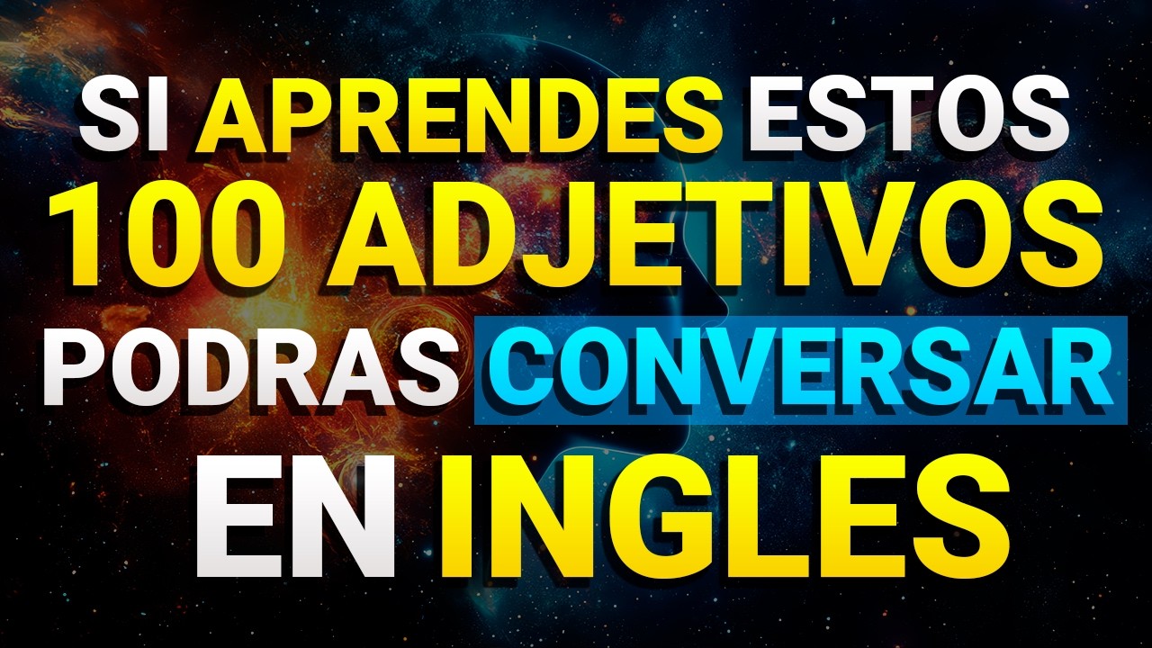 🔵 Los 100 ADJETIVOS MÁS ÚTILES del INGLÉS 📚 | Aprende Fácil con VOZ en Inglés y Español 🚀