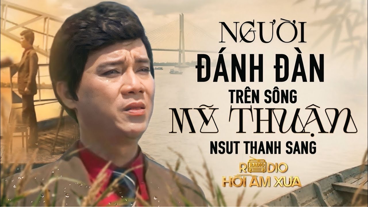 Người Đánh Đàn Trên Sông Mỹ Thuận | NSƯT Thanh Sang – Vọng Cổ Thấm Từng Câu | Radio Hồi Âm Xưa
