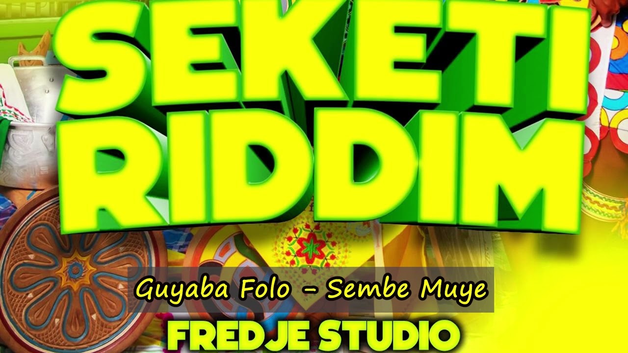 Guyaba Folo -  Sembe Muye #Seketi Riddim