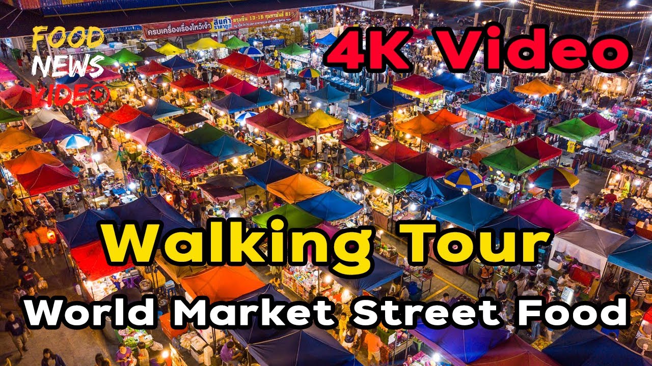 4K Walking Video World Market Biggest Street Food Bangkok Thai Food Walking Tour | Food News Video
