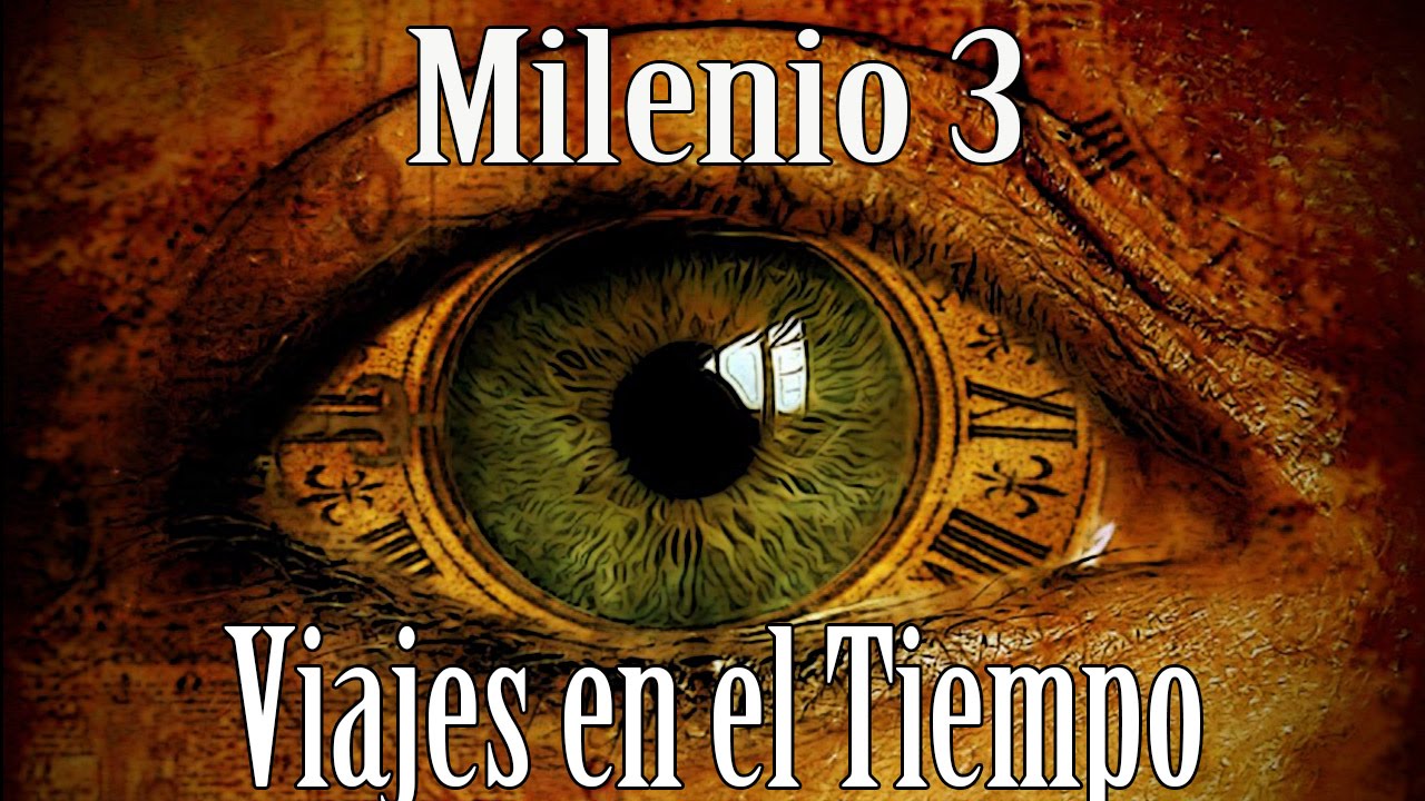 Milenio 3 - Viajes en el Tiempo, ¿una realidad?