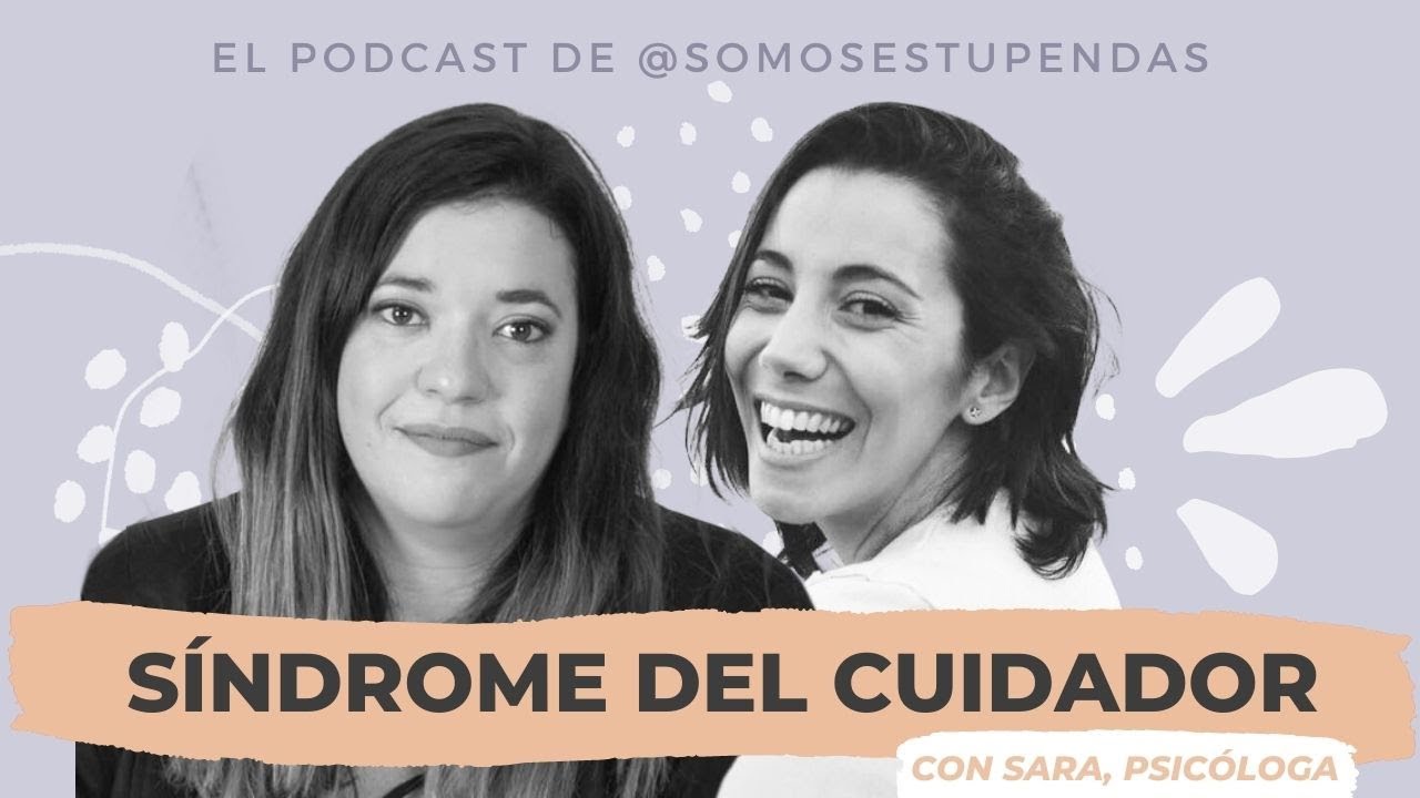 SÍNDROME del CUIDADOR | @SomosEstupendas