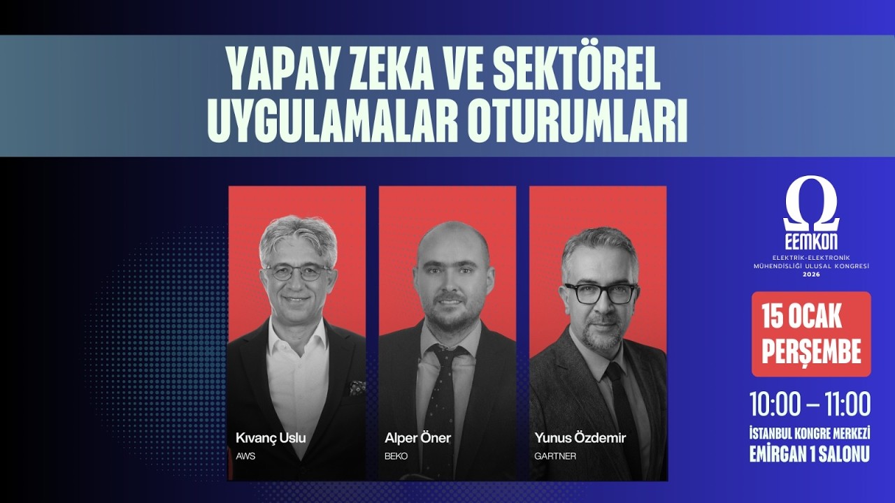 Yapay Zekâ ve Sektörel Uygulamalar: 2. Gün 1. Oturum I EEMKON 2026