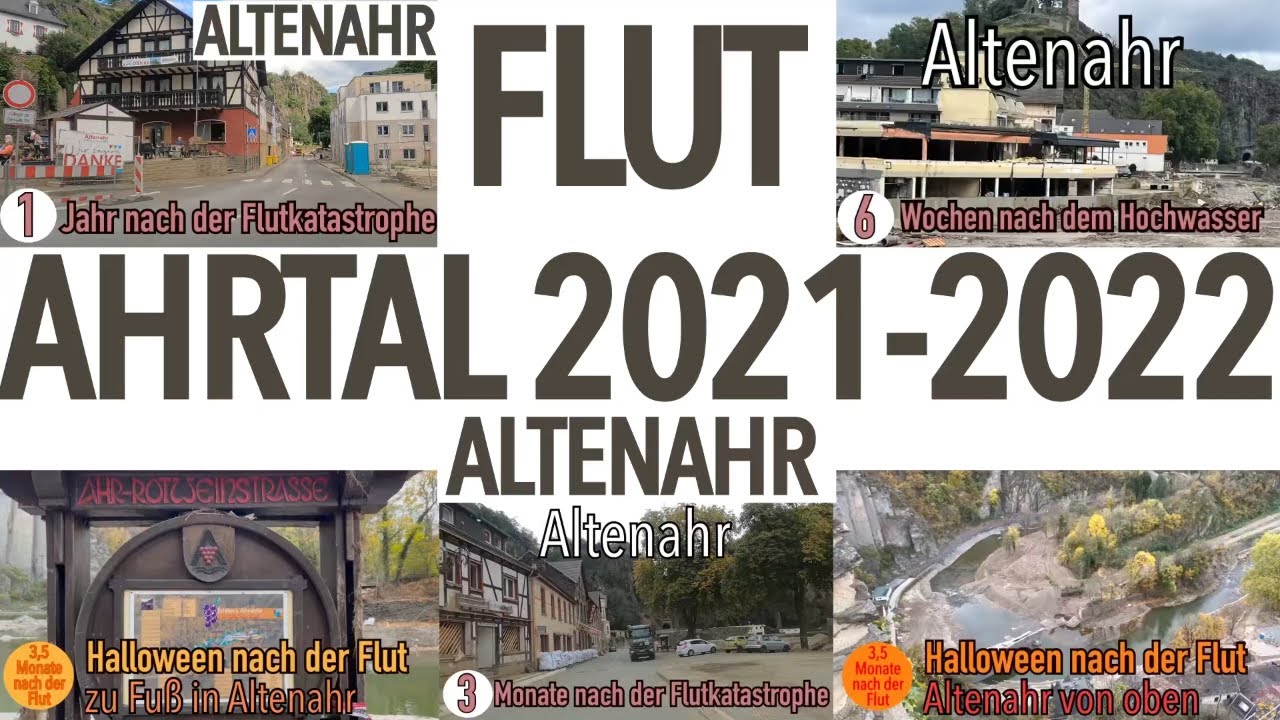 Flut Altenahr im Ahrtal - Aufnahmen von Sommer 2021 bis Sommer 2022 - Flutkatastrophe im Ahrtal
