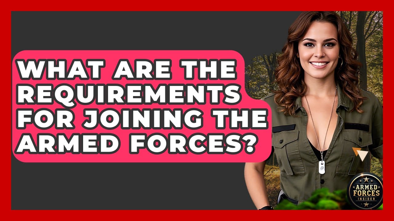 What Are the Requirements for Joining the Armed Forces? | Armed Forces Insider