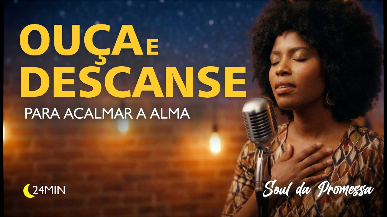 OU&Ccedil;A E DESCANSE 🌙 | 4 Louvores para Acalmar a Alma Antes de Dormir