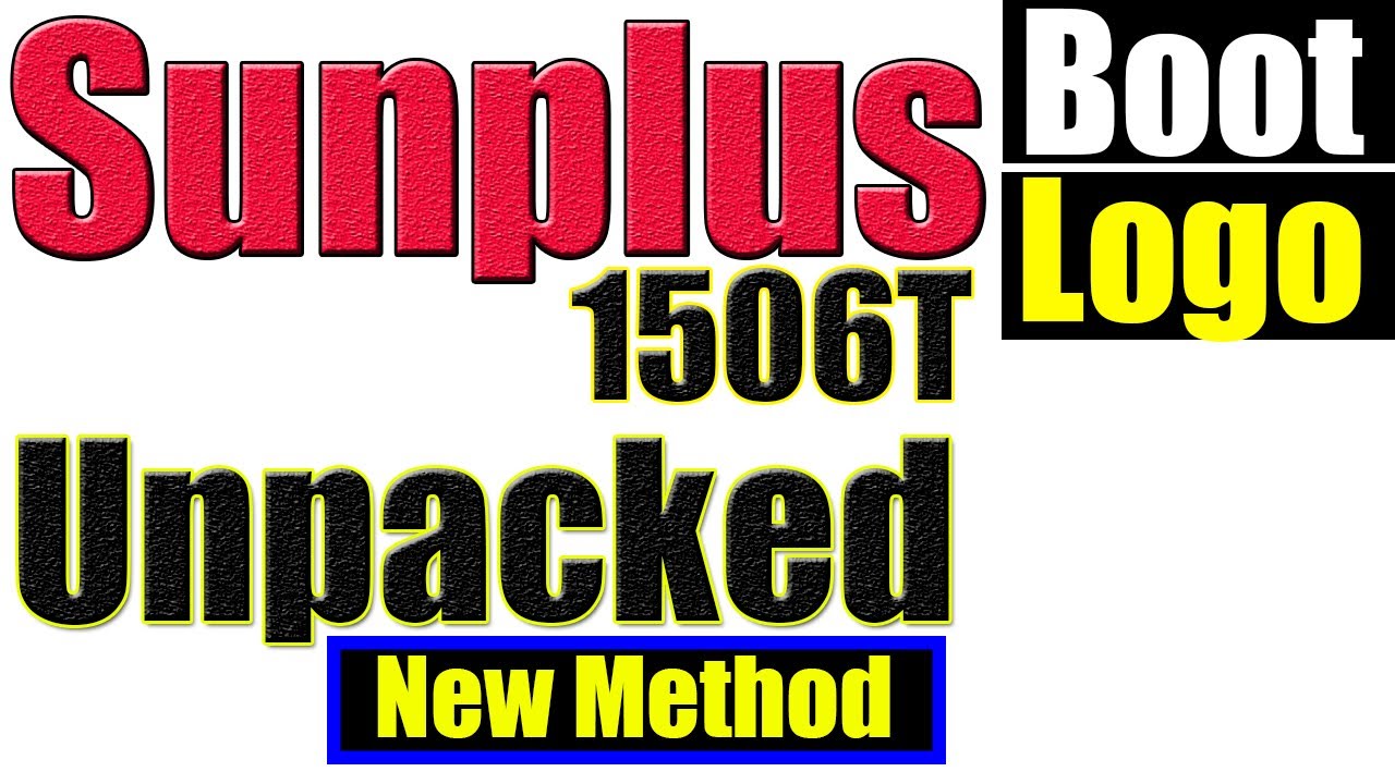 Sunplus 1506T Boot Logo Unpack New Easy Method lChand Solution