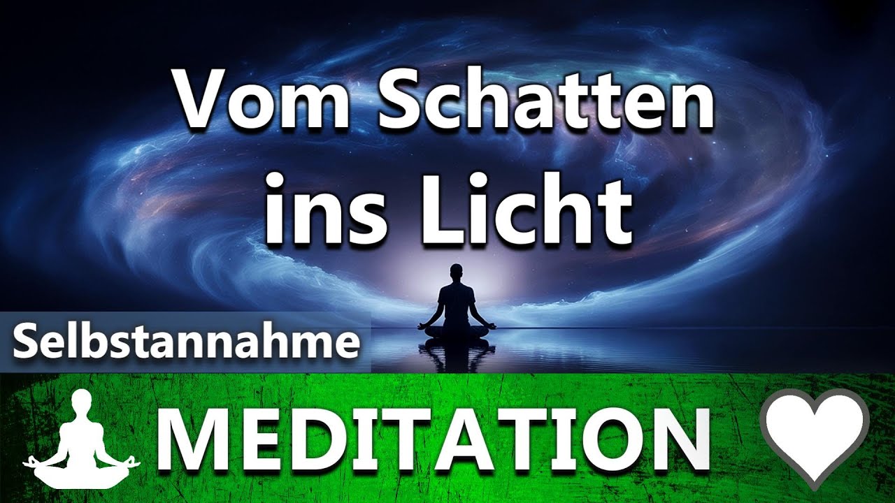 Vom Schatten ins Licht | Tiefgehende Meditation zur liebevollen Selbstannahme | geführte Meditation