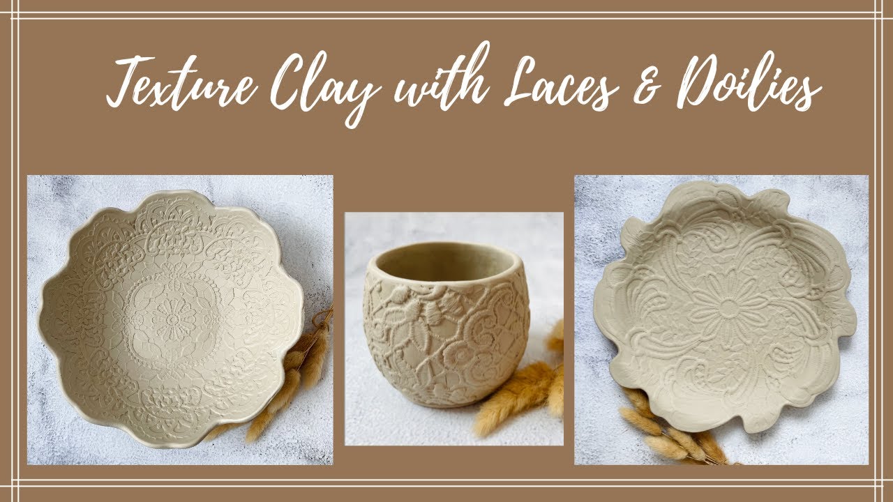 Texture Clay with Lace and Doilies- Hand-Building Tutorial