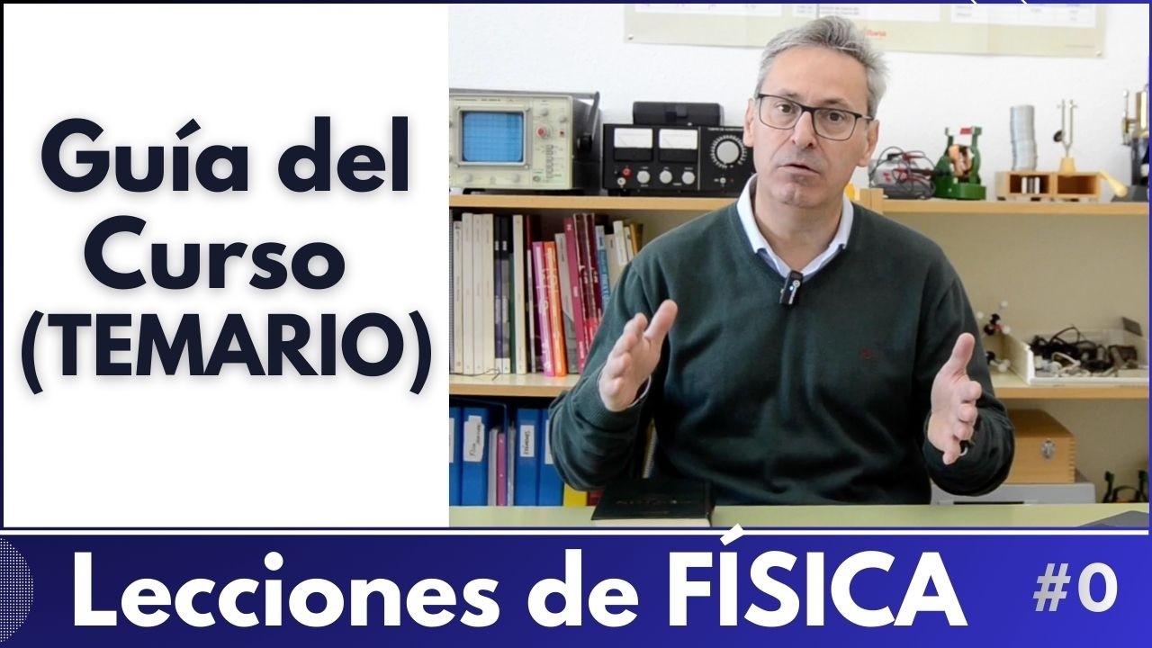 LECCIONES DE FÍSICA para Bachillerato: Guía, Temario y Metodología del curso.