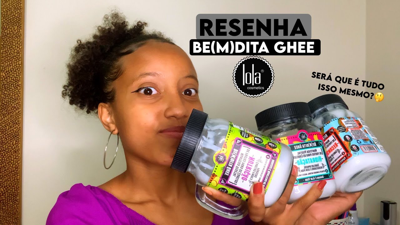 Cronograma capilar Be(m)dita Ghee - Lola Cosmetics | Resenha!