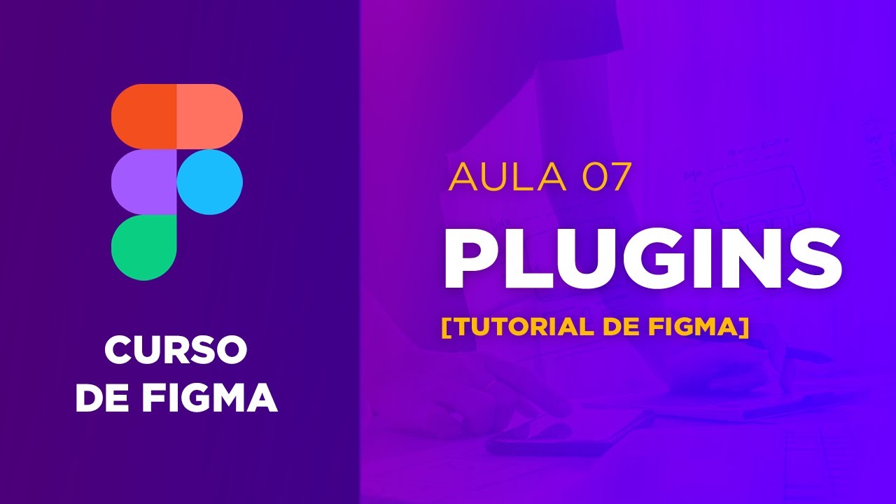 Curso de Figma -  Os melhores Plugins para o Figma - parte 01 [Aula 07]