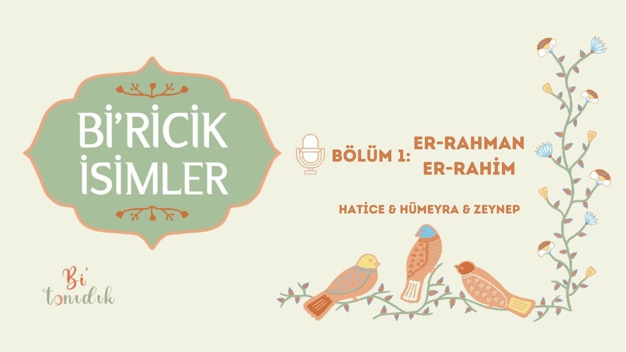 Er-Rahman & Er-Rahim | Bi'ricik İsimler B01