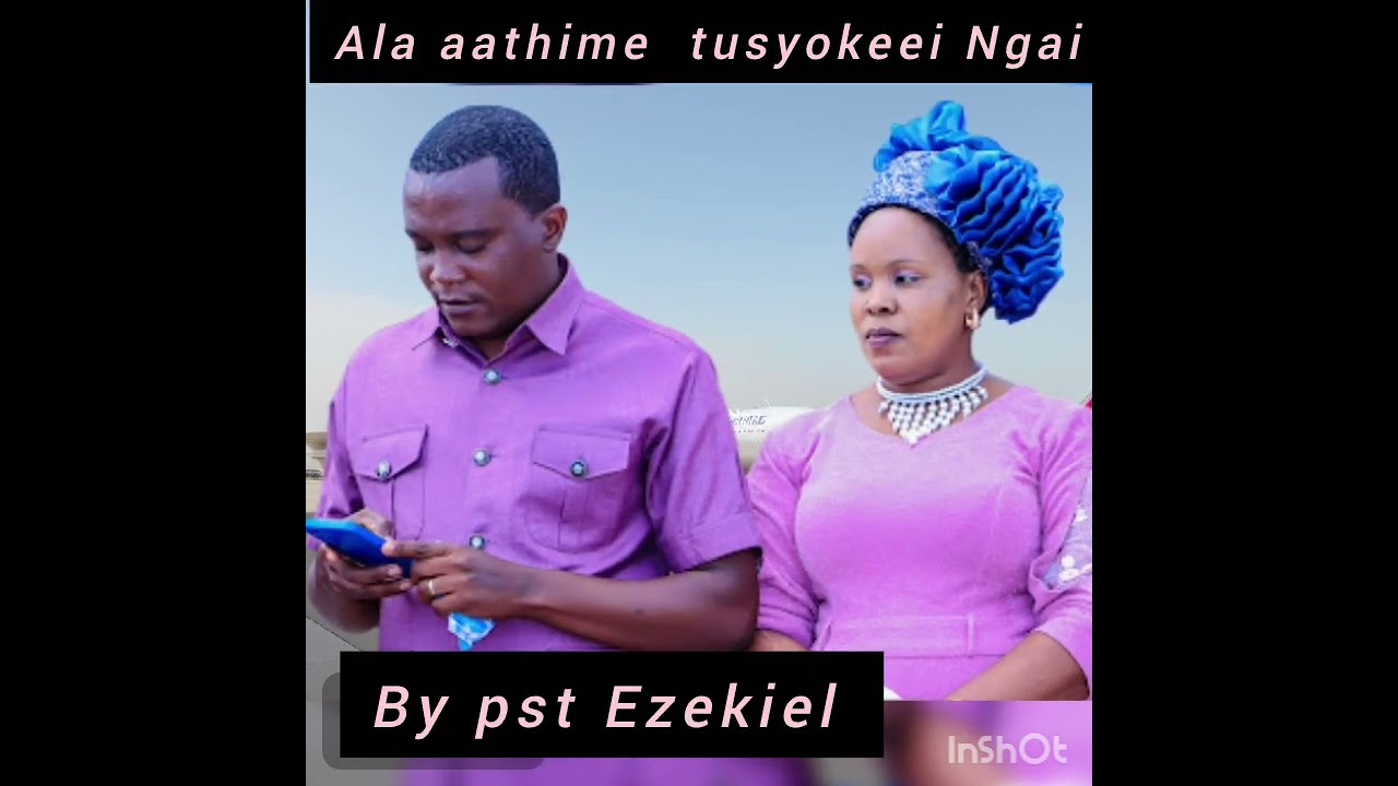 ALA AATHIME TUSYOKEEI NGAI SONG_PST EZEKIEL