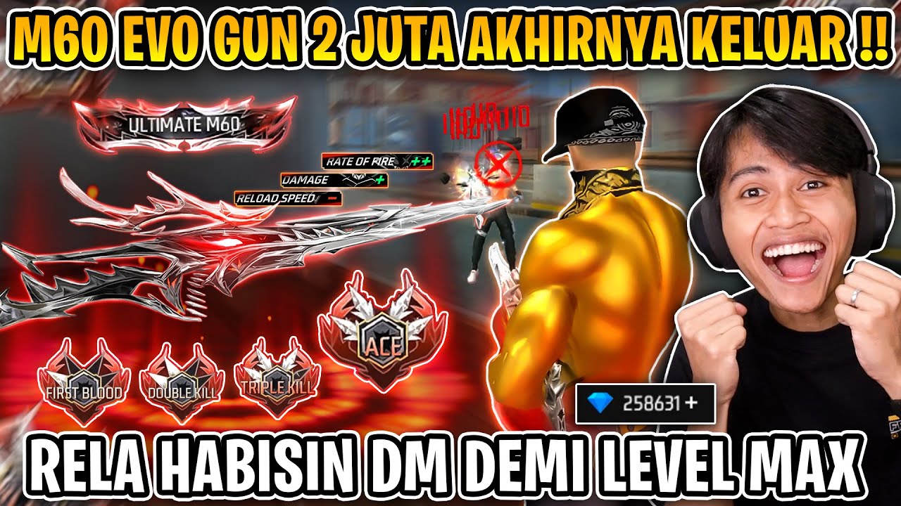 M60 EVO GUN 2 JUTA AKHIRNYA KELUAR NIH !! RELA HABISIN DM GUA DEMI LEVEL MAX !!