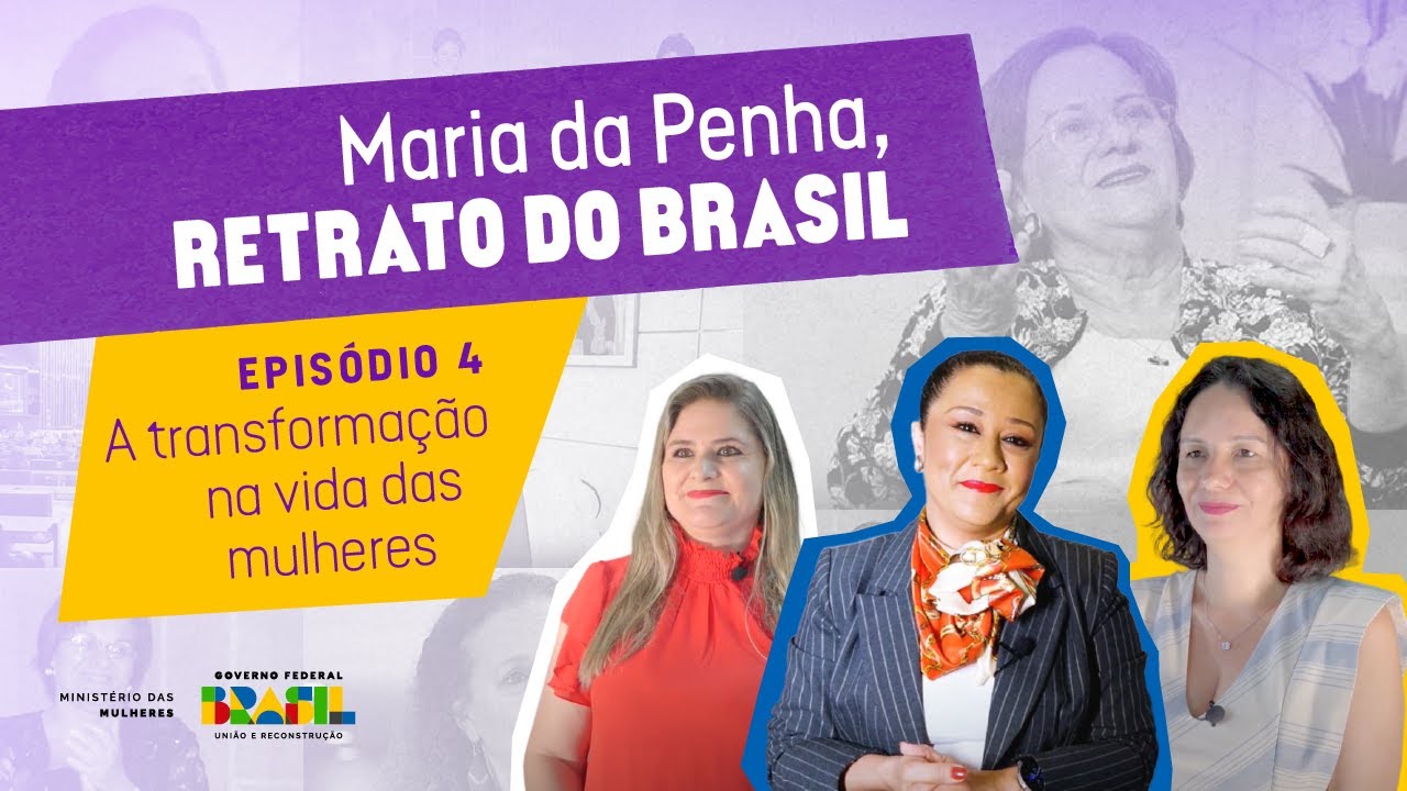 Maria da Penha, retrato do Brasil - A transformação na vida das mulheres
