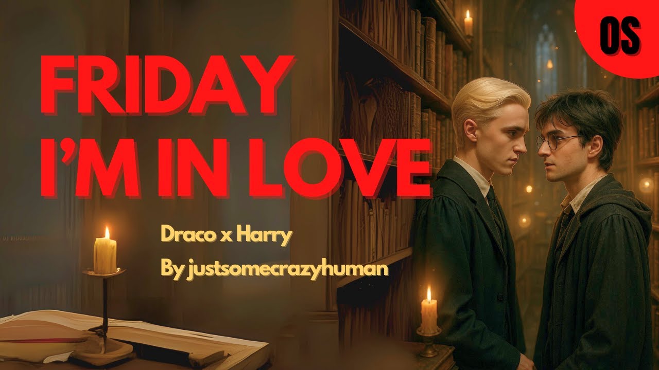 Friday I'm in love ❣️Drarry - Harry Potter Hörbuch - FanFiction