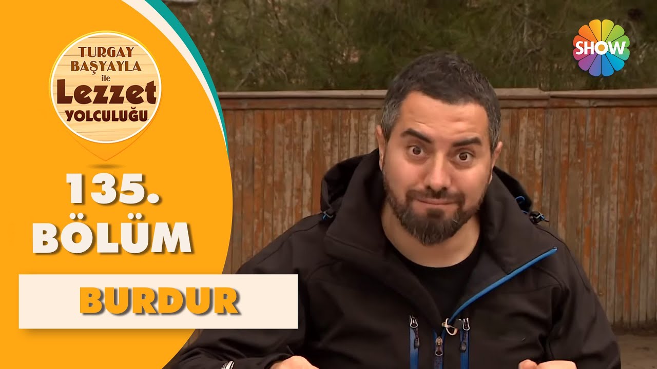 Turgay Başyayla ile Lezzet Yolculuğu 135. Bölüm | Burdur