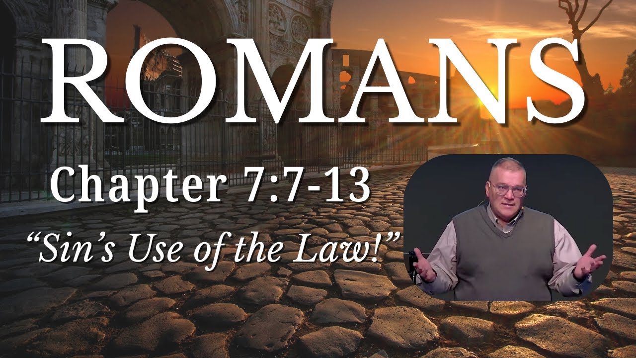 Sin's Use of the Law! - (Romans 7:7-13)