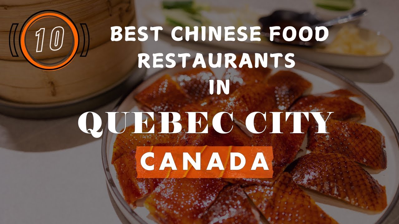 10 Best Chinese Food Restaurants In Quebec City, Canada 2025
