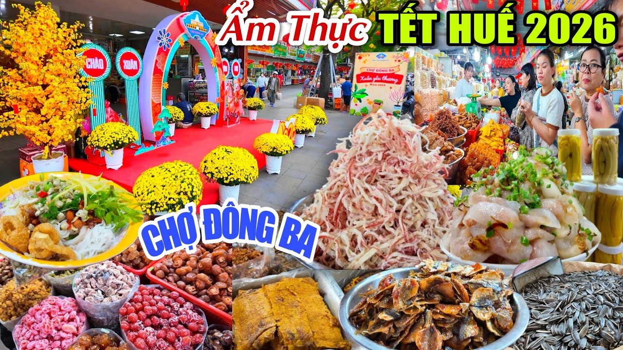 NGẬP TRÀN ẨM THỰC ĐẶC SẢN TẾT HUẾ CHỢ ĐÔNG BA - CẬP NHẬT GIÁ CẢ BÁNH MỨT TẾT BÍNH NGỌ 2026 