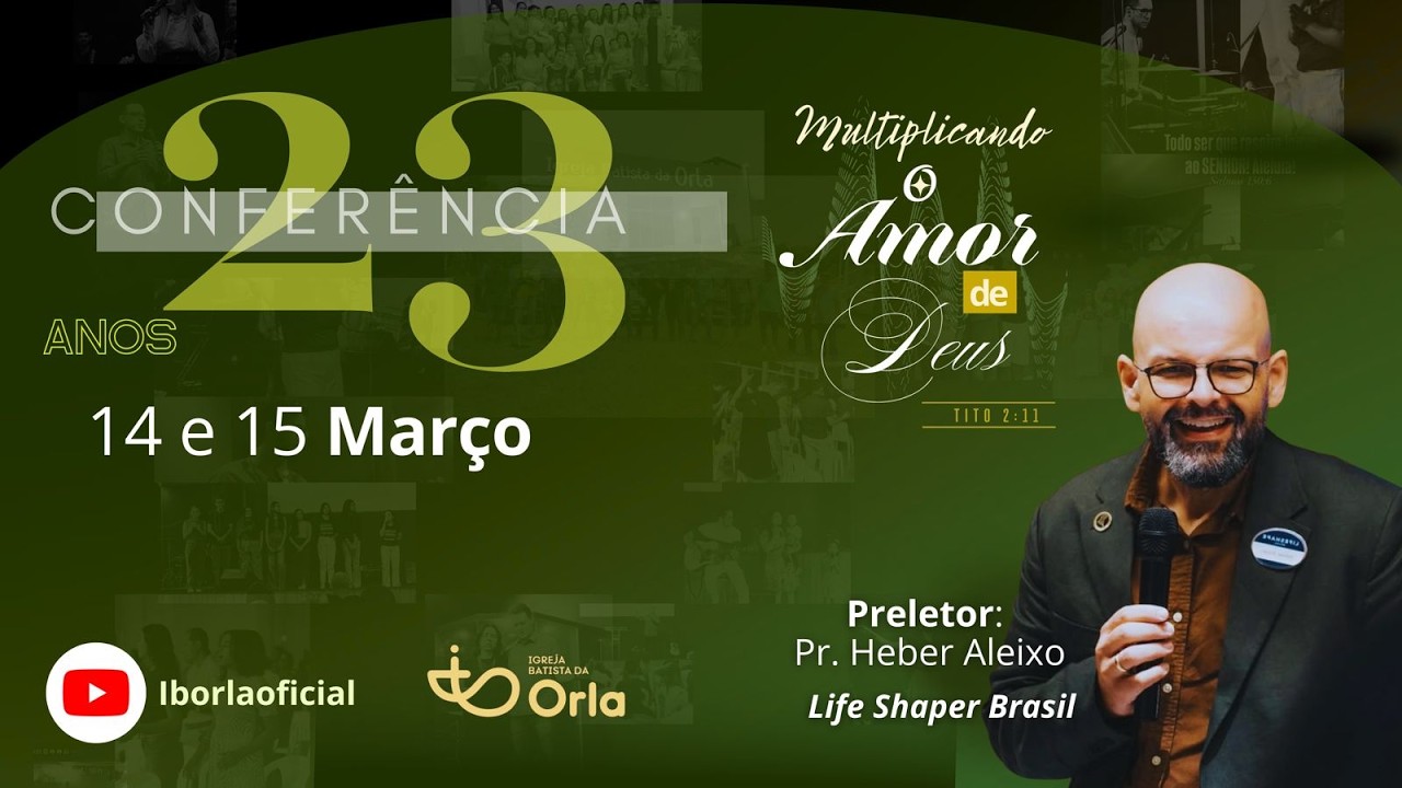 CONFERÊNCIA 23 ANOS IBORLA - DOMINGO - 15/03/2026 - Preletor: Pr Heber Aleixo