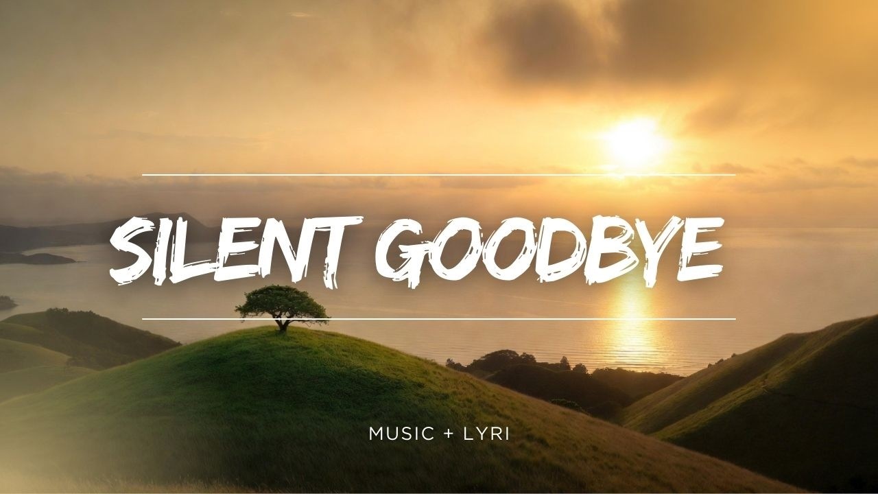 Silent Goodbye | cinematic ballad | music song lyrics