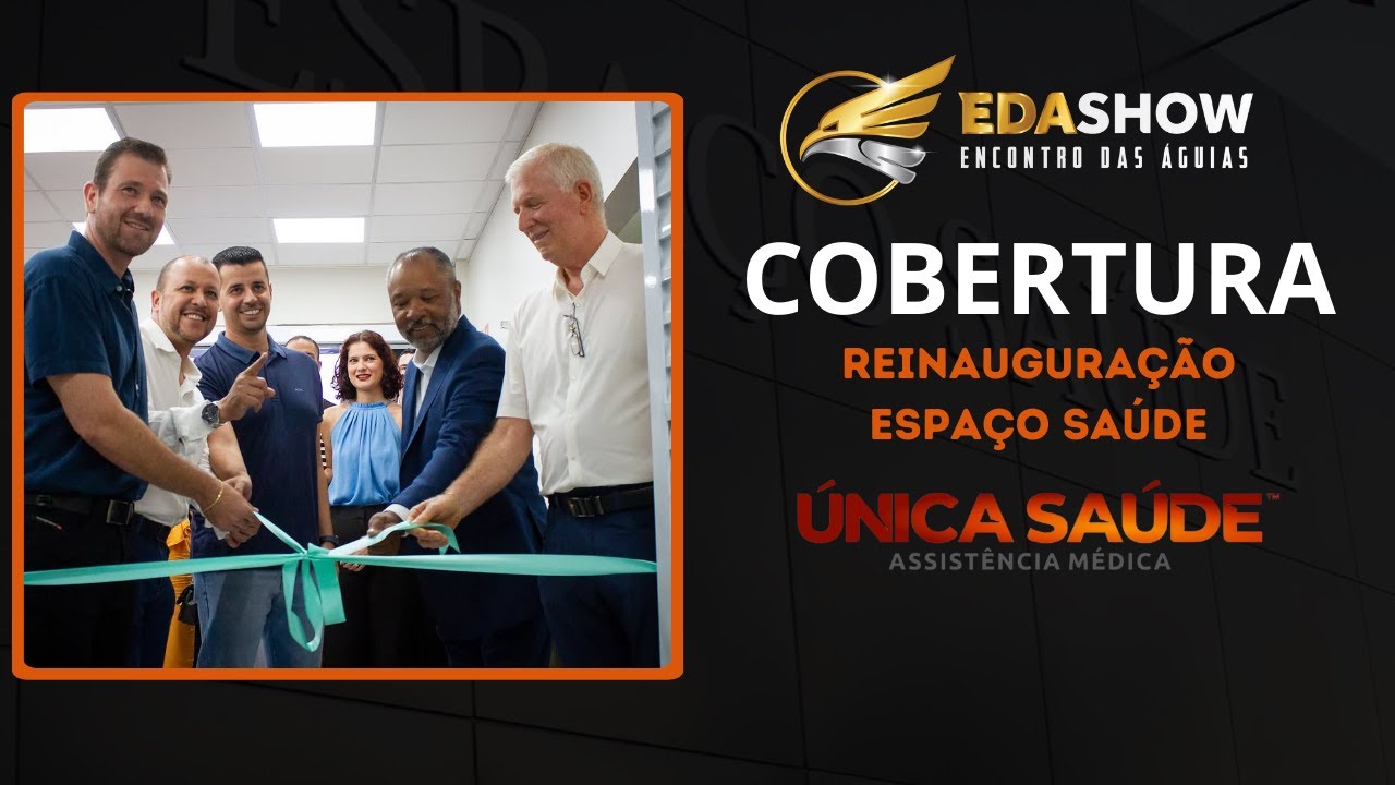 EDA SHOW - REINAUGURAÇÃO ESPAÇO SAÚDE - ÚNICA SAÚDE