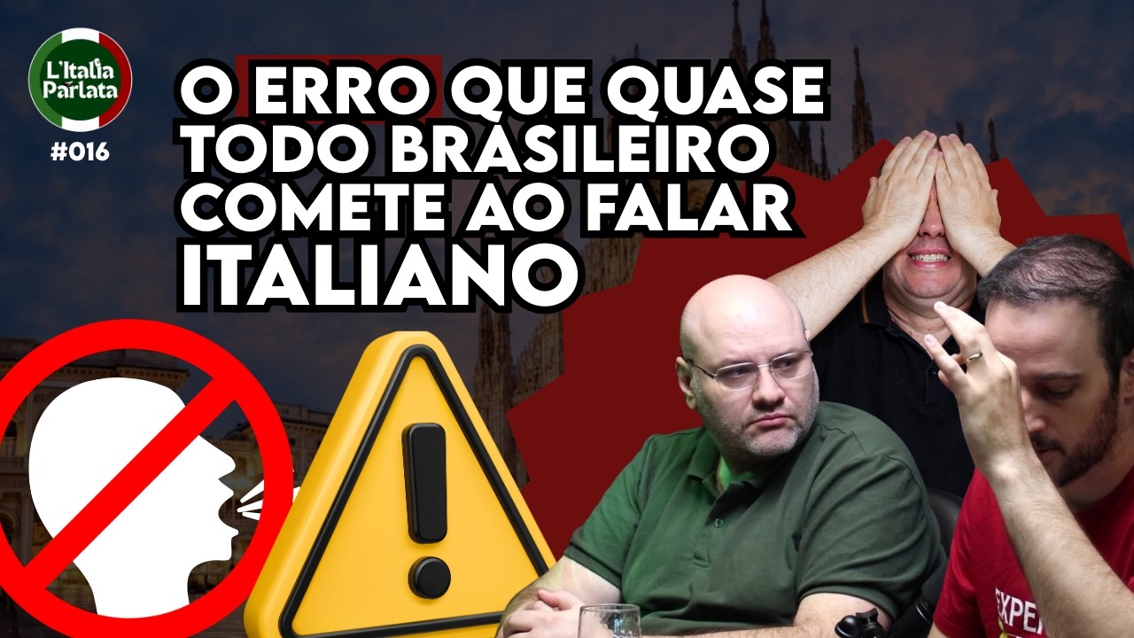 O erro que quase todo brasileiro comete ao falar italiano | L'Italia Parlata Podcast 016