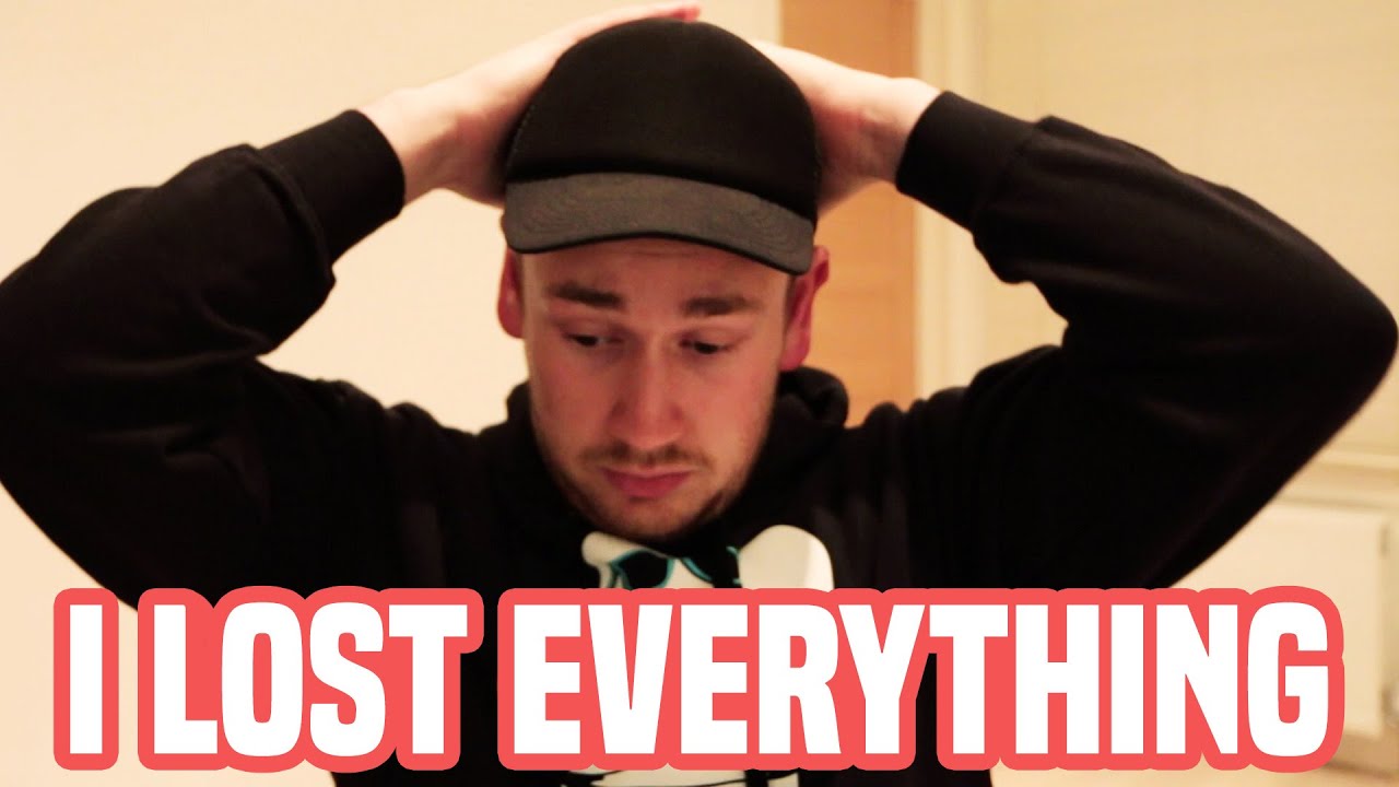 I LOST EVERYTHING