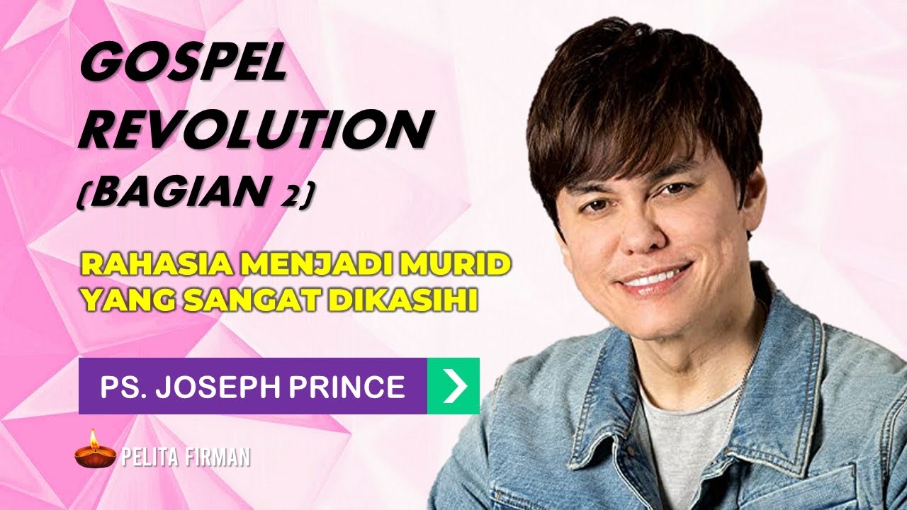 GOSPEL REVOLUTION (BAGIAN 2) - RAHASIA MENJADI MURID YANG SANGAT DIKASIHI - PS. JOSEPH PRINCE