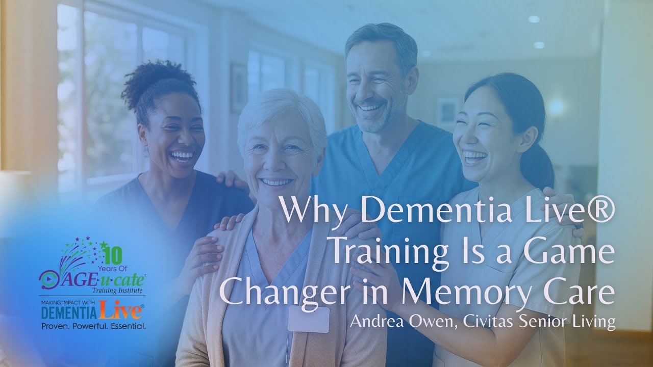 Why Dementia Live® Training Is a Game Changer in Memory Care | Andrea Owen, Civitas Senior Living